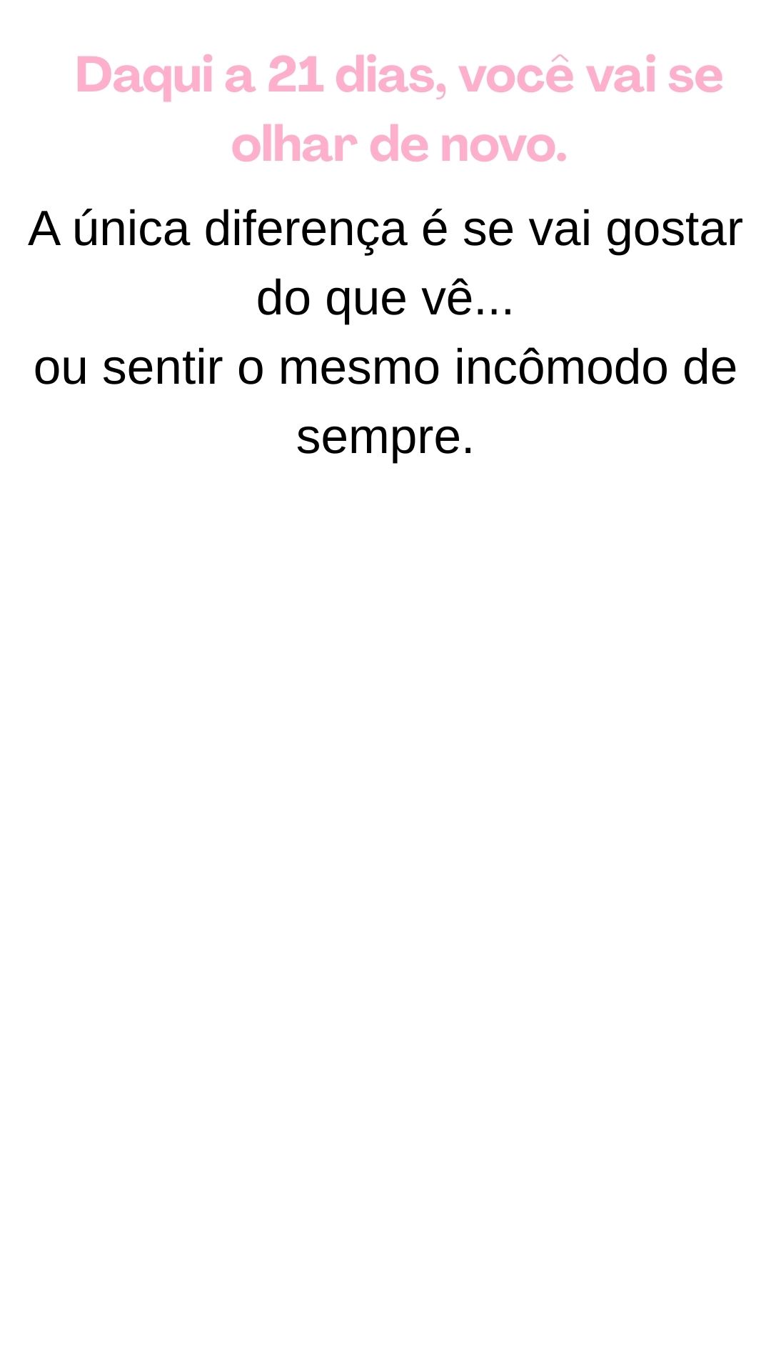 O que você verá daqui a 21 dias